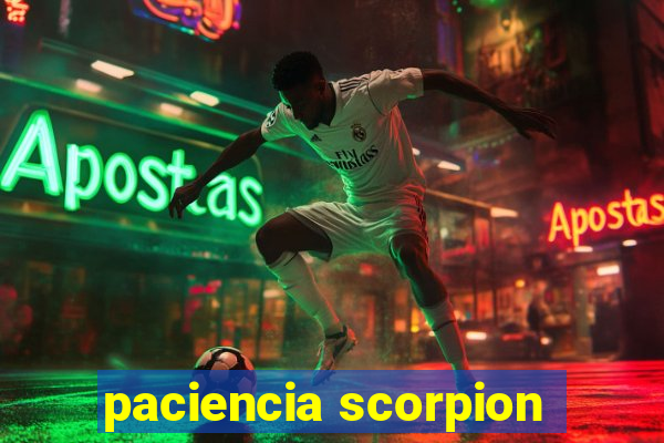 paciencia scorpion